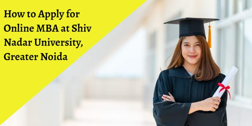 How To Apply For Online MBA At Shiv Nadar University Greater Noida