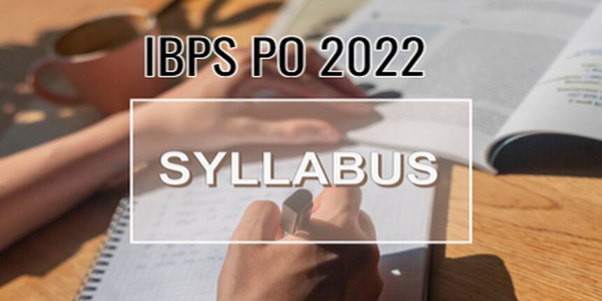 IBPS PO Syllabus 2022 Subject Wise Prelims Mains Syllabus