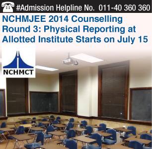 NCHM JEE 2014 Counselling Round 3: Physical reporting at institute starts on July 15