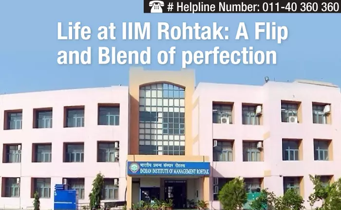 Life at IIM Rohtak: A Flip and Blend of perfection