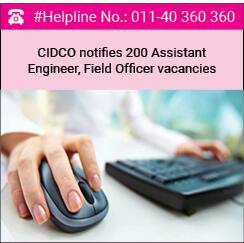 CIDCO notifies 200 Assistant Engineer, Field Officer vacancies