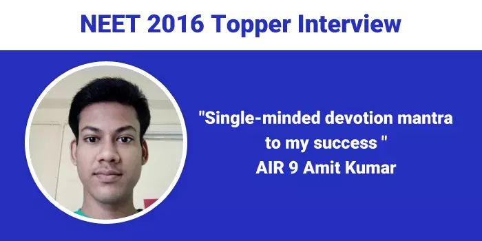 NEET 2016 Topper Interview: Single-minded devotion mantra to my success, says AIR 9 Amit Kumar