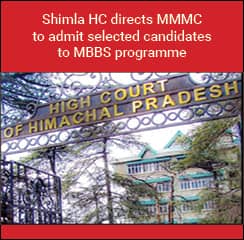 Shimla HC directs MMMC to admit selected candidates to MBBS programme