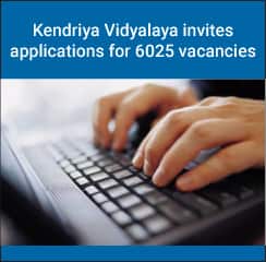 Kendriya Vidyalaya invites applications for 6025 vacancies