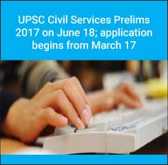 UPSC Civil Services Prelims 2017 on June 18; application ends on March 17