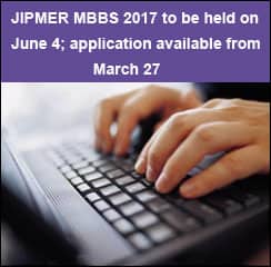 JIPMER MBBS 2017 to be held on June 4; application available from Mar 27