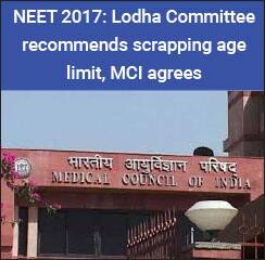 NEET 2017: Lodha Committee recommends scrapping age limit, MCI agrees
