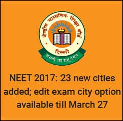 NEET 2017: 23 new cities added; edit exam city option available till March 27