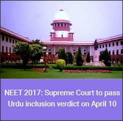 NEET 2017: Supreme Court to pass Urdu inclusion verdict on April 10