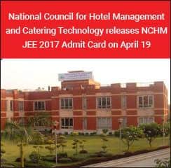 National Council for Hotel Management and Catering Technology releases NCHM JEE 2017 Admit Card on April 19