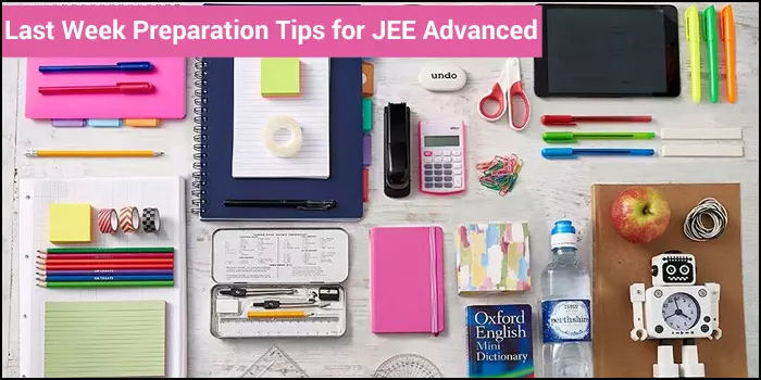 JEE Advanced 2024 Last Week Preparation Tips