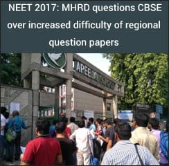 NEET 2017: MHRD questions CBSE over increased difficulty of regional question papers