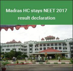 NEET 2017: Madras HC stays result declaration