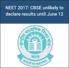 NEET 2017: CBSE unlikely to declare results until June 12