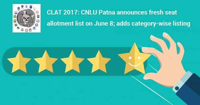 CLAT 2017: CNLU Patna announces fresh seat allotment list on June 8; adds category-wise listing