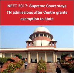 NEET 2017: Drama prolongs as SC stays TN admissions despite Centre’s exemption