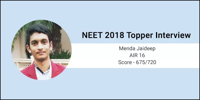 NEET 2018 Topper Interview: Sound study plan and strategy necessary to crack NEET, says AIR 16 Menda Jaideep