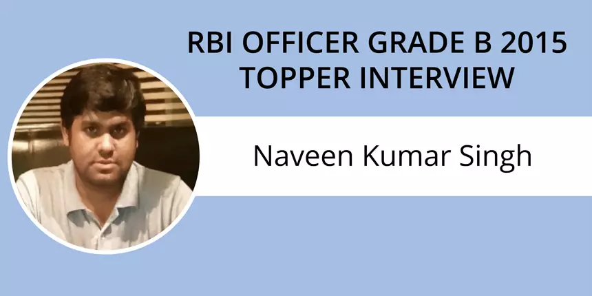 RBI Officer Grade B Topper Interview: Naveen Kumar Singh- Time management & previous years’ papers are crucial