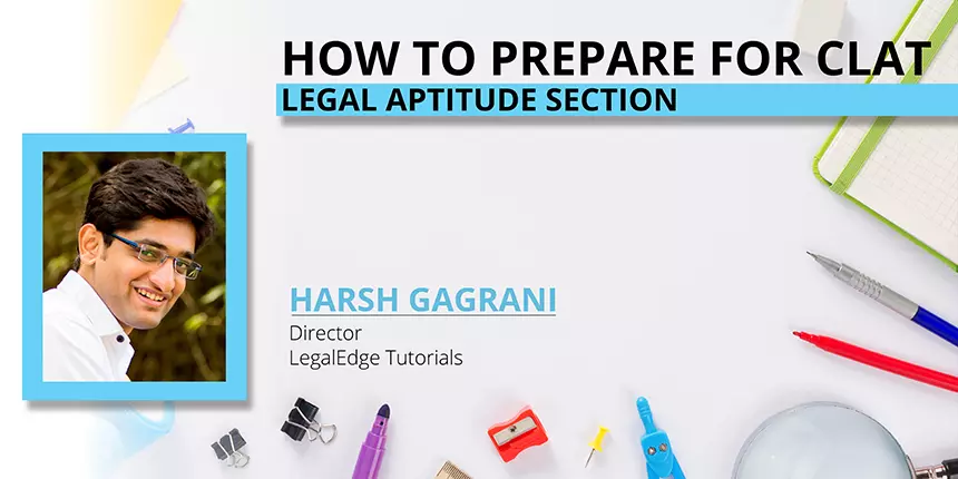 How to prepare for CLAT  2019 Legal Aptitude section - Expert tips by Harsh Gagrani