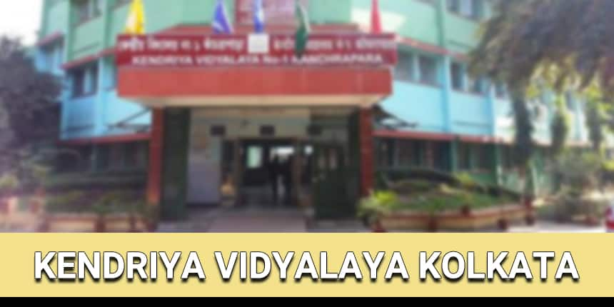 Kendriya Vidyalaya Kolkata 2020 - Admission Dates, Fees, Vidyalaya List