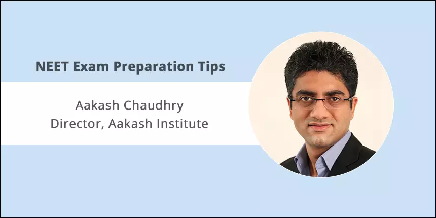 NEET Exam Preparation Tips by Aakash Chaudhry - Aakash Coaching Institute