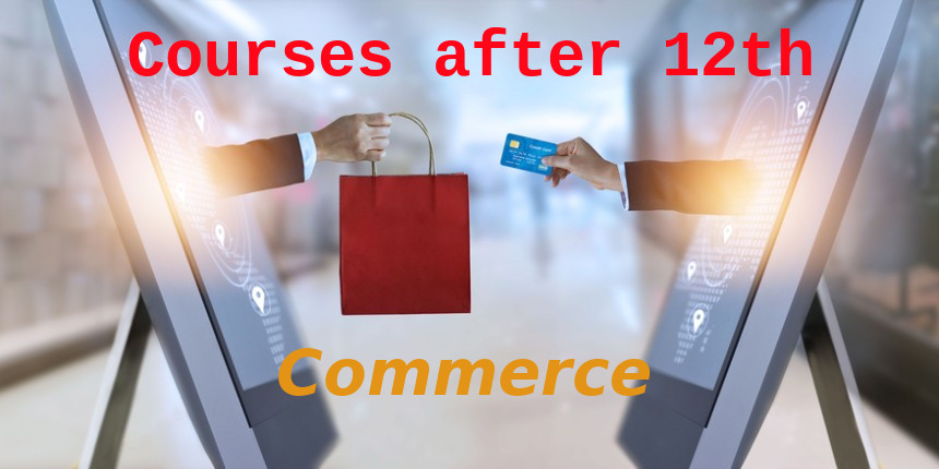 Courses After 12th for Commerce Students: Fees, Colleges, Salary, Scope