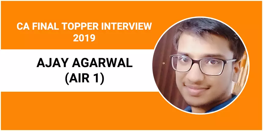 CA Final Topper Interview 2019: Ajay Agarwal (AIR 1) - Pick up ICAI study material and revise thrice