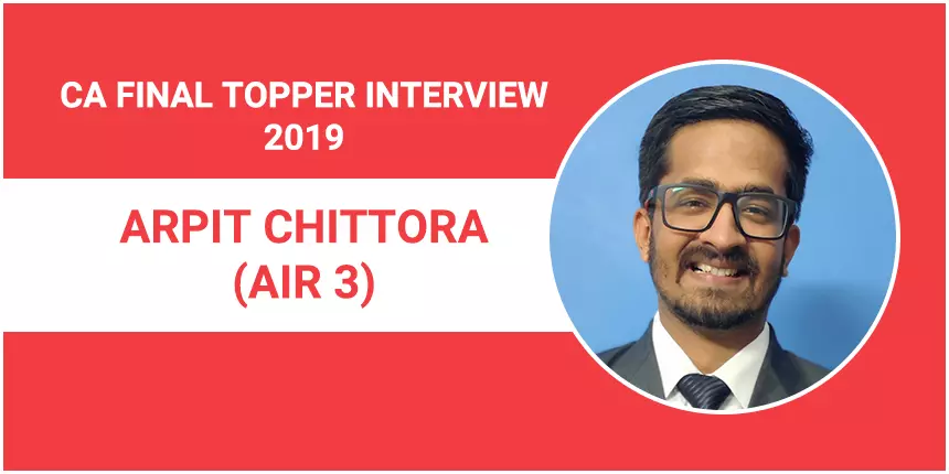 CA Final Topper Interview 2019: Arpit Chittora (AIR 3) - Time management, hard work & confidence are critical