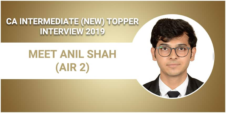 CA Intermediate Topper Interview: Meet Anil Shah (AIR 2)- Combo of conceptual clarity & consistent study works