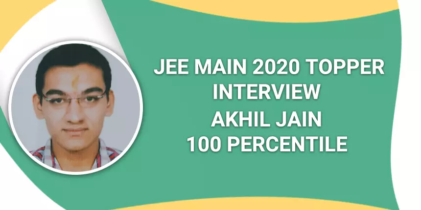 JEE Main 2020 Topper Interview Akhil Jain (100 Percentile)