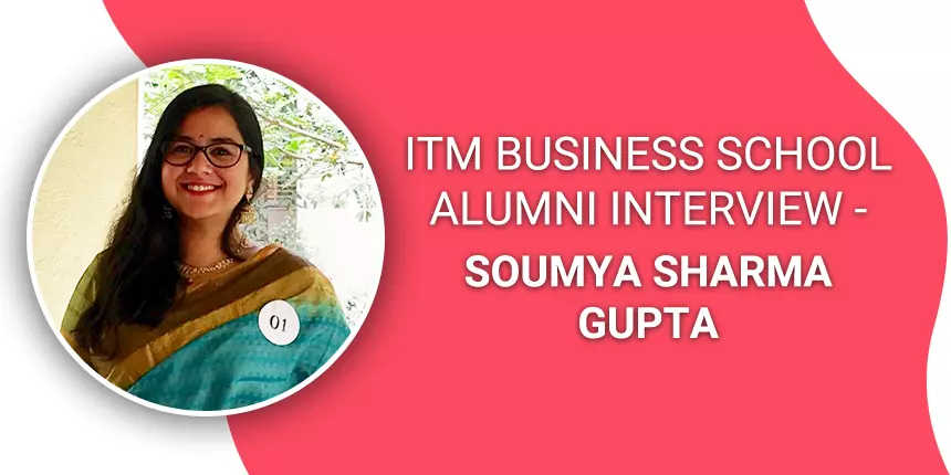 ITM Alumni Interview- Soumya Sharma Gupta Says, “Education is a continuous process”
