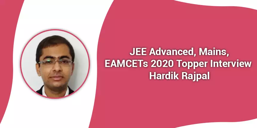 JEE Advanced 2020 Topper Interview: Hardik Rajpal (AIR - 6) 'Keep working towards your goal'