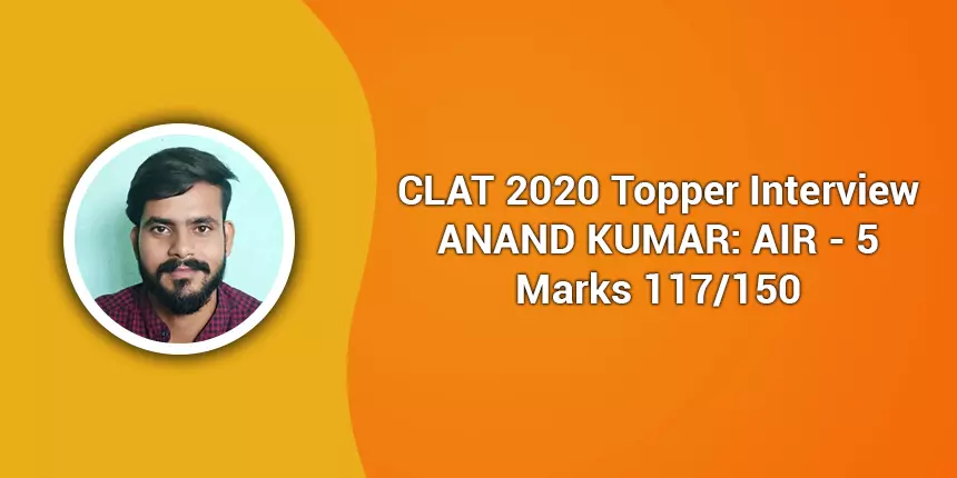 CLAT 2020 Topper Interview: “Solved sample papers to get clarity on new pattern,” says Anand Kumar, AIR 5