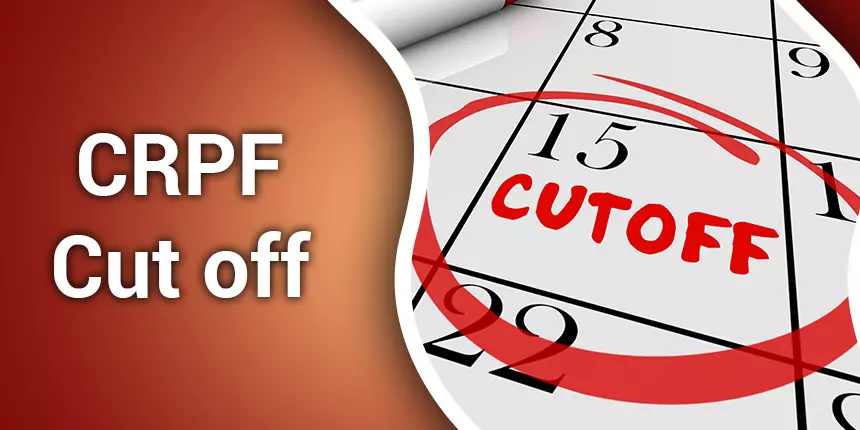 CRPF Cut off 2021 - Check Expected & Previous Year Cut off Marks