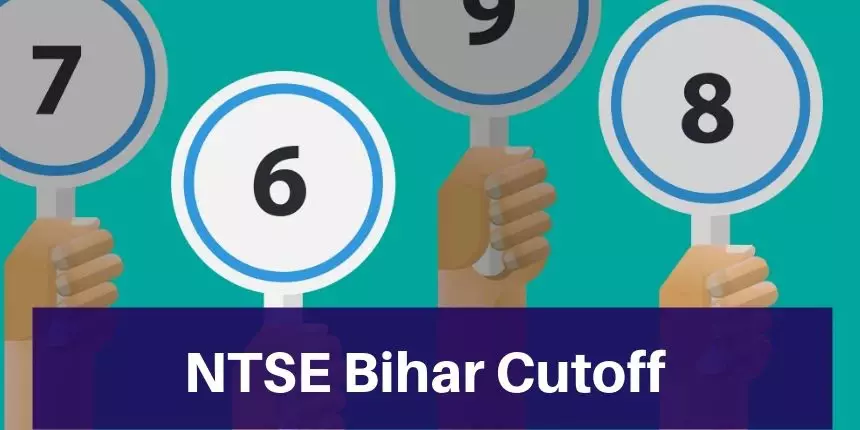 NTSE Bihar Cutoff 2024 - Previous Year’s NTSE Bihar Stage 1 Cut off Here