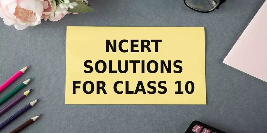 NCERT Solutions for Class 10 - Free PDF Download 2023-24