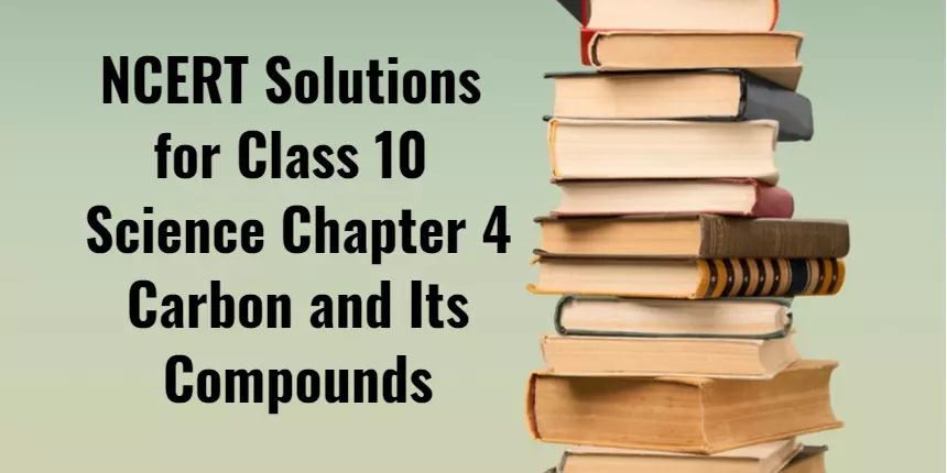 NCERT Solutions for Class 10 Science Chapter 4 Carbon and Its Compounds