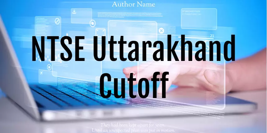 NTSE Uttarakhand Cutoff 2022 - Check Expected Cut off Here