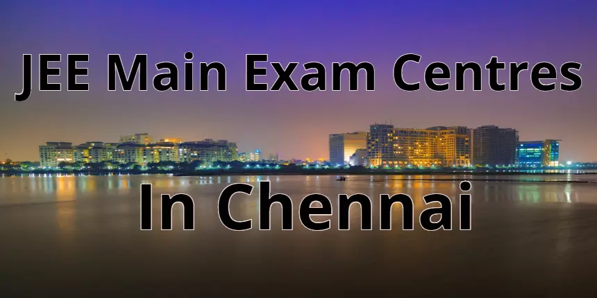 JEE Main 2024 Exam Centres in Chennai