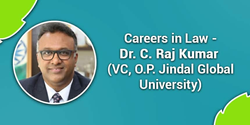 Careers in Law - Dr. C. Raj Kumar (VC, O.P. Jindal Global University)