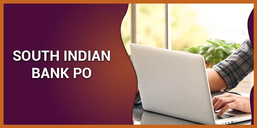South Indian Bank PO 2020 - Application Form, Syllabus, Exam Pattern
