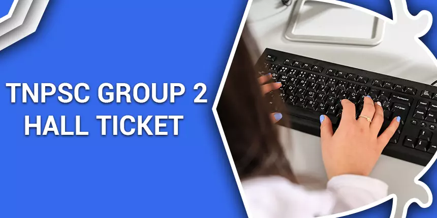 TNPSC Group 2 Hall Ticket 2020 - Download Prelims & Mains Admit Card