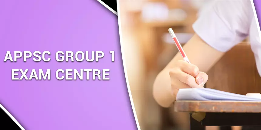 APPSC Group 1 Exam Centres - Check Prelims & Mains Test Cities Here
