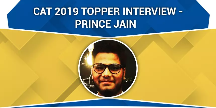 CAT 2019 Topper Prince Jain who made it to IIM Ahmedabad says- "Confidence and Honesty can make you winner”