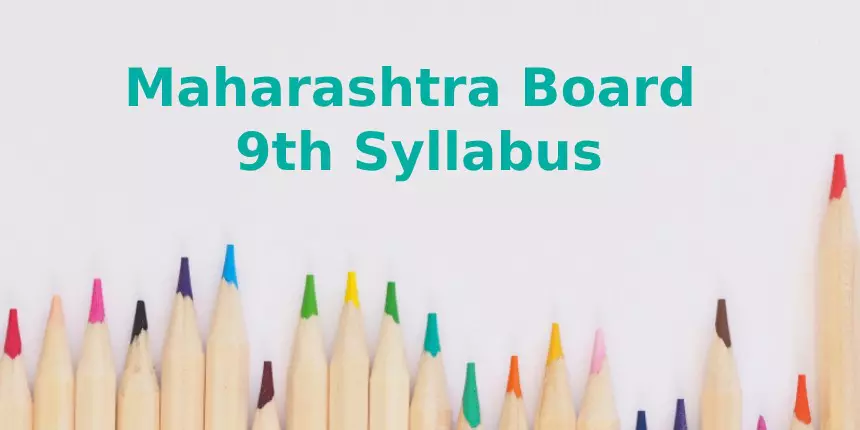 Maharashtra 9th Syllabus 2024- Download All Subjects Maharashtra Class 9 Syllabus Pdf