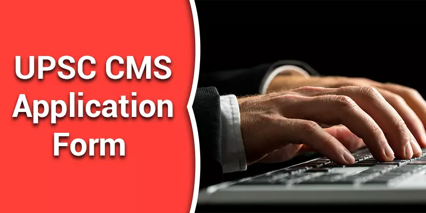 UPSC CMS Application Form 2024 - Check how to fill CMS Registration form here