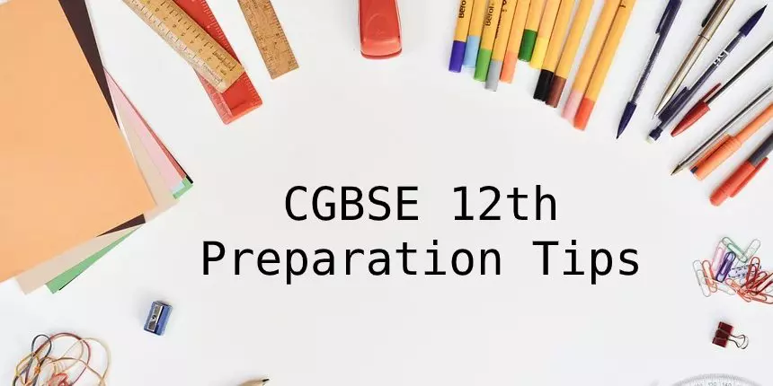 CGBSE 12th Preparation Tips 2024 - Check Tips and Tricks to Crack The CG Board 12th exam