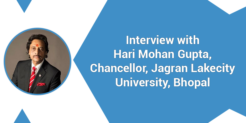 Jagran Lakecity University - Interview with Hari Mohan Gupta, Chancellor on admissions, courses, placements