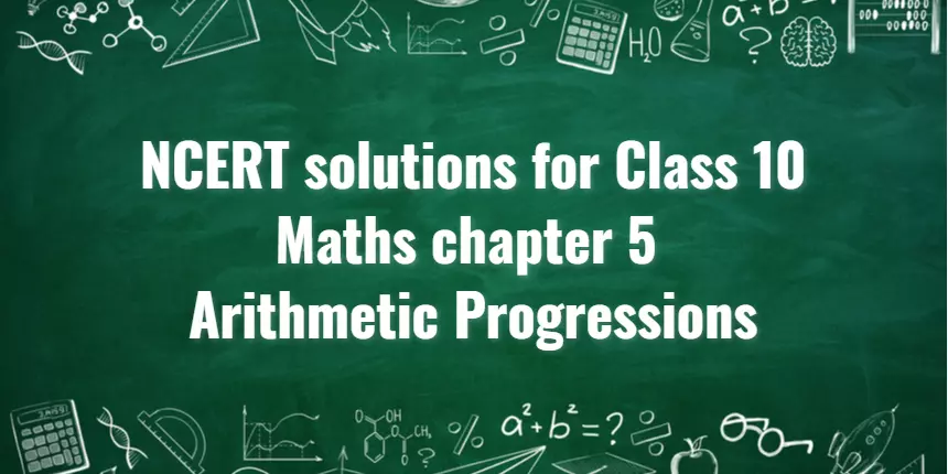 NCERT Solutions For Class 10 Maths Chapter 5 Arithmetic Progressions