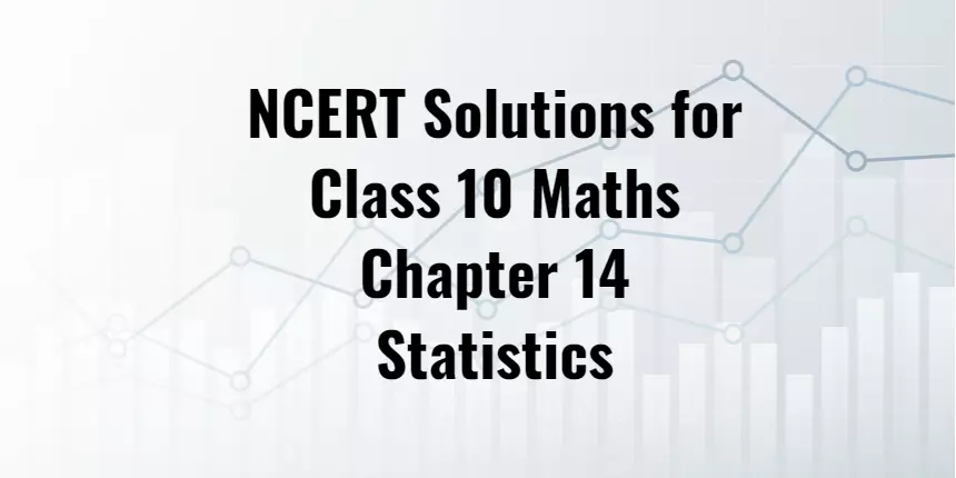 NCERT solutions for class 10 maths Chapter 14 Statistics